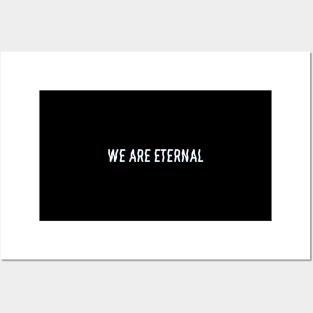 We are Eternal Posters and Art